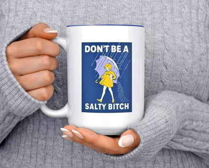 Don’t Be A Salty Bitch Mug
